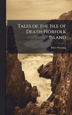 Tales of the Isle of Death-Norfolk Island