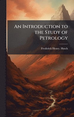 Introduction to the Study of Petrology
