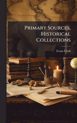 bokomslag Primary Sources, Historical Collections