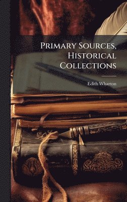 bokomslag Primary Sources, Historical Collections