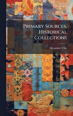 Primary Sources, Historical Collections