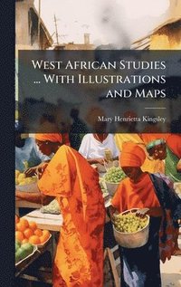 bokomslag West African Studies ... With Illustrations and Maps