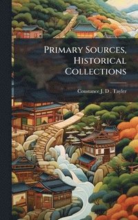 bokomslag Primary Sources, Historical Collections