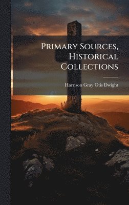 Primary Sources, Historical Collections