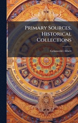 bokomslag Primary Sources, Historical Collections