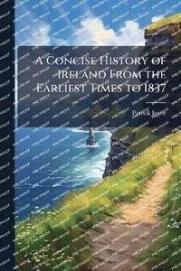 bokomslag Concise History of Ireland From the Earliest Times to 1837