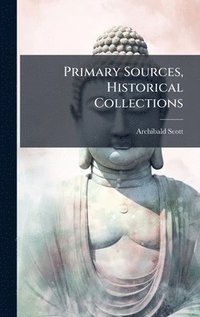 bokomslag Primary Sources, Historical Collections