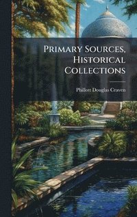 bokomslag Primary Sources, Historical Collections