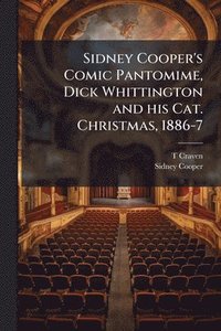 bokomslag Sidney Cooper's Comic Pantomime, Dick Whittington and his Cat. Christmas, 1886-7