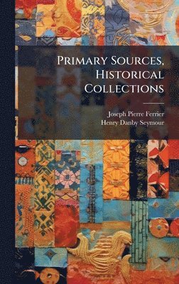 bokomslag Primary Sources, Historical Collections
