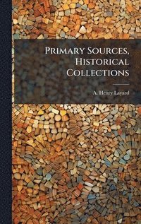 bokomslag Primary Sources, Historical Collections