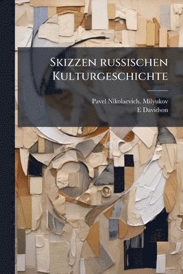 Skizzen russischen Kulturgeschichte