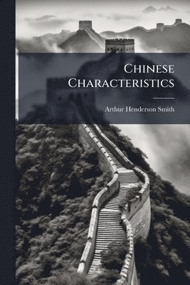 Arthur Henderson Smith - Chinese Characteristics, Häftad