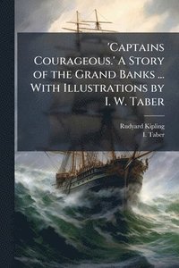 bokomslag 'Captains Courageous.' A Story of the Grand Banks ... With Illustrations by I. W. Taber