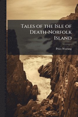 Tales of the Isle of Death-Norfolk Island