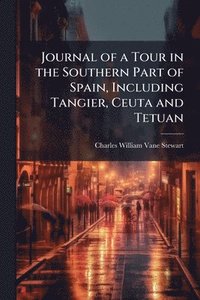 bokomslag Journal of a Tour in the Southern Part of Spain, Including Tangier, Ceuta and Tetuan