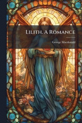 George MacDonald - Lilith. A Romance, Häftad
