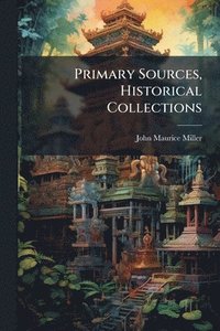 bokomslag Primary Sources, Historical Collections