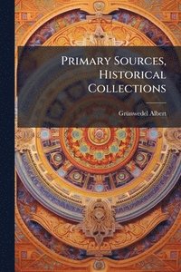 bokomslag Primary Sources, Historical Collections
