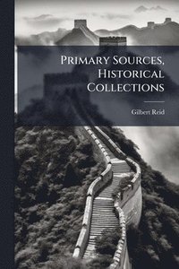 bokomslag Primary Sources, Historical Collections