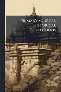 bokomslag Primary Sources, Historical Collections
