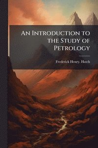 bokomslag Introduction to the Study of Petrology