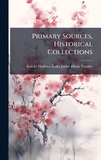 bokomslag Primary Sources, Historical Collections
