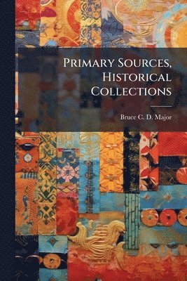 Primary Sources, Historical Collections