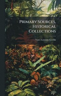bokomslag Primary Sources, Historical Collections