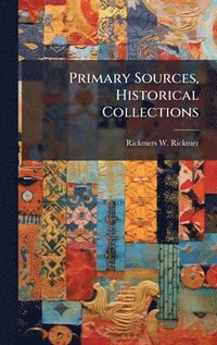 bokomslag Primary Sources, Historical Collections
