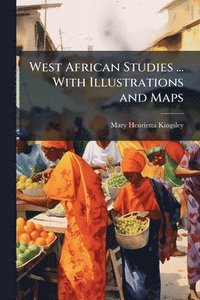 bokomslag West African Studies ... With Illustrations and Maps