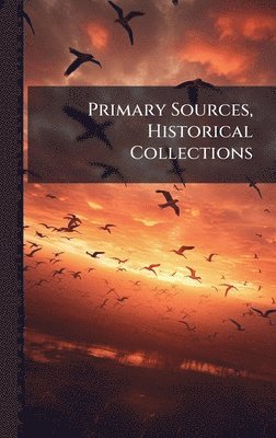 Primary Sources, Historical Collections