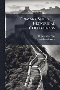 bokomslag Primary Sources, Historical Collections