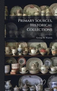 bokomslag Primary Sources, Historical Collections