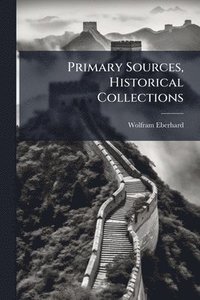 bokomslag Primary Sources, Historical Collections