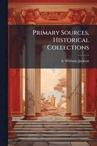 bokomslag Primary Sources, Historical Collections