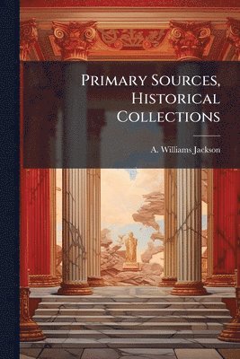 bokomslag Primary Sources, Historical Collections