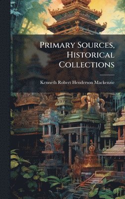 Primary Sources, Historical Collections