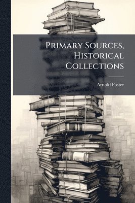 Primary Sources, Historical Collections