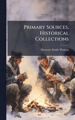 Primary Sources, Historical Collections