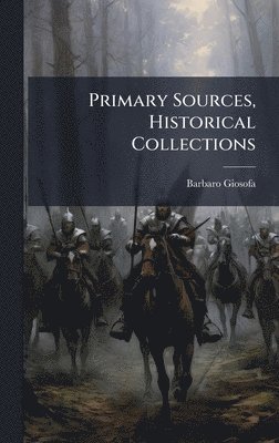 Primary Sources, Historical Collections