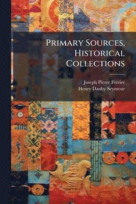 Joseph Pierre Ferrier, Henry Danby Seymour - Primary Sources, Historical Collections, Häftad