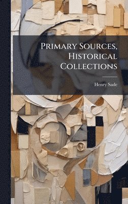 bokomslag Primary Sources, Historical Collections