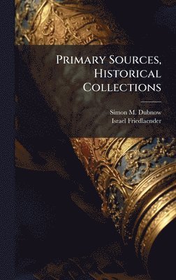 Primary Sources, Historical Collections