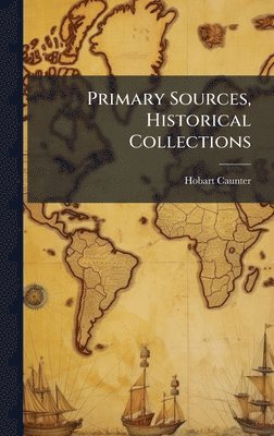 Hobart Caunter - Primary Sources, Historical Collections, Inbunden