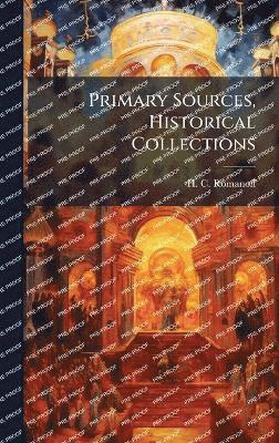 H C Romanoff, H. C. Romanoff - Primary Sources, Historical Collections, Inbunden