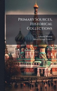 bokomslag Primary Sources, Historical Collections