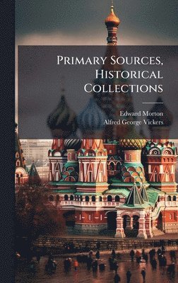 Primary Sources, Historical Collections