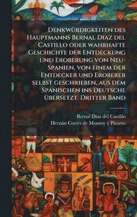 bokomslag DenkwÃ¼rdigkeiten des Hauptmanns Bernal Diaz del Castillo oder wahrhafte Geschichte der Entdeckung und Eroberung von Neu-Spanien, von einem der Entdec