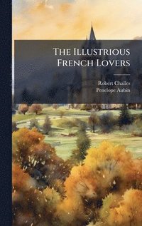 bokomslag The Illustrious French Lovers